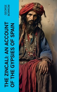 The Zincali: An Account of the Gypsies of Spain - George Borrow - E-Book