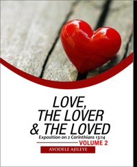 Love, the Lover and the Loved - Ayodele Ajileye - E-Book