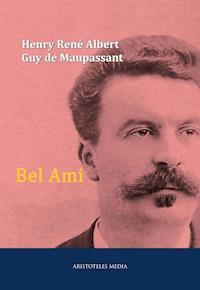 Bel Ami - Henry René Albert Guy de Maupassant - E-Book