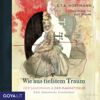 Wie aus tiefstem Traum. Der Sandmann & Der Magnetiseur. Zwei fantastische Geschichten. - E.T.A. Hoffmann - Hörbuch
