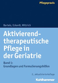 Aktivierend-therapeutische Pflege in der Geriatrie - Friedhilde Bartels - E-Book