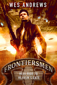 Frontiersmen: Hell Ride to Heaven's Gate - Wes Andrews - E-Book