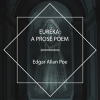 Eureka: A Prose Poem - Edgar Allan Poe - Hörbuch