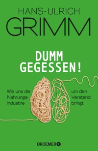 Dumm gegessen! - Hans-Ulrich Grimm - E-Book