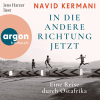 In die andere Richtung jetzt - Eine Reise durch Ostafrika (Ungekürzte Lesung) - Dr. Navid Kermani - Hörbuch