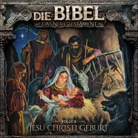 Die Bibel, Neues Testament, Folge 2: Jesu Christi Geburt - Aikaterini Maria Schlösser - Hörbuch