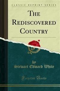 The Rediscovered Country - Stewart Edward White - E-Book