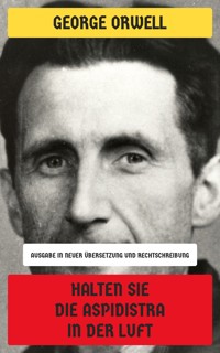 Halten Sie die Aspidistra in der Luft - George Orwell - E-Book