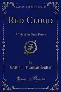 Red Cloud - William Francis Butler - E-Book