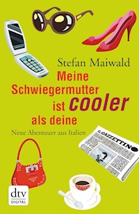 Meine Schwiegermutter ist cooler als deine - Stefan Maiwald - E-Book