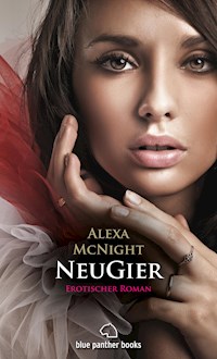 NeuGier | Erotischer Roman - Alexa McNight - E-Book