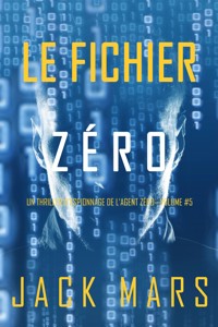 Le Fichier Zéro (Un Thriller d'Espionnage de l'Agent Zéro—Volume #5) - Jack Mars - E-Book