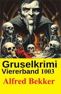 Gruselkrimi Viererband 1003 - Alfred Bekker - E-Book