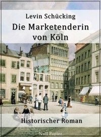 Die Marketenderin von Köln - Levin Schücking - E-Book