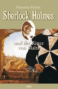 Sherlock Holmes und der Ritter von Malta - Franziska Franke - E-Book