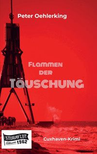 Flammen der Täuschung - Peter Oehlerking - E-Book