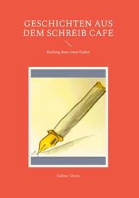 Geschichten aus dem Schreib Cafe - Sabine Otten - E-Book