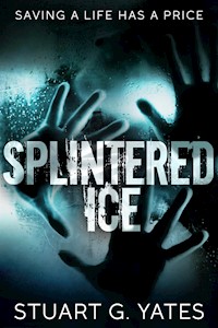 Splintered Ice - Stuart G. Yates - E-Book