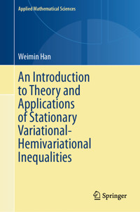 An Introduction to Theory and Applications of Stationary Variational-Hemivariational Inequalities - Weimin Han - E-Book