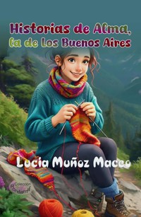 Historia de Alma, la de Los Buenos Aires - Lucía Muñoz Maceo - E-Book