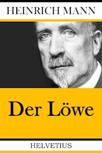 Der Löwe - Heinrich Mann - E-Book