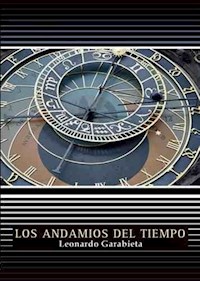 Los andamios del tiempo - GARABIETA LEONARDO - E-Book