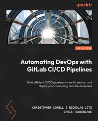 Automating DevOps with GitLab CI/CD Pipelines - Christopher Cowell - E-Book
