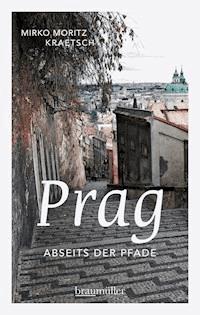 Prag abseits der Pfade - Mirko Moritz Kraetsch - E-Book