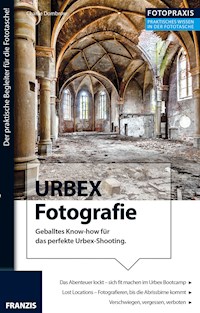 Foto Praxis URBEX Fotografie - Charlie Dombrow - E-Book