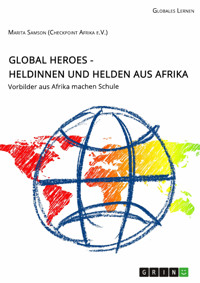 Global Heroes - Heldinnen und Helden aus Afrika - Marita Samson - E-Book