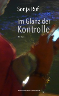 Im Glanz der Kontrolle - Sonja Ruf - E-Book