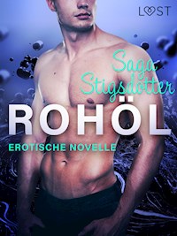 Rohöl - Erotische Novelle - Saga Stigsdotter - E-Book