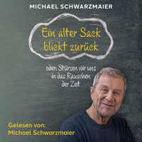 Ein alter Sack blickt zurück - Michael Schwarzmaier - Hörbuch