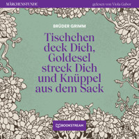 Tischchen deck Dich, Goldesel streck Dich und Knüppel aus dem Sack - Märchenstunde, Folge 191 (Ungekürzt) - Brüder Grimm - Hörbuch