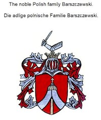 The noble Polish family Barszczewski. Die adlige polnische Familie Barszczewski. - Werner Zurek - E-Book