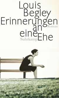 Erinnerungen an eine Ehe - Louis Begley - E-Book
