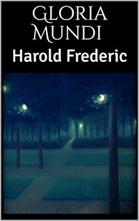 Gloria Mundi - Harold Frederic - E-Book