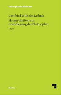 Hauptschriften zur Grundlegung der Philosophie Teil II - Gottfried Wilhelm Leibniz - E-Book