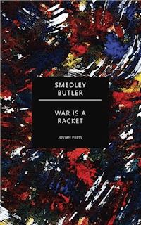 War is a Racket - Smedley Butler - E-Book