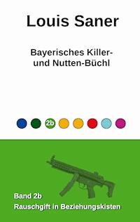 Bayerisches Killer- und Nutten-Büchl - Louis Saner - E-Book
