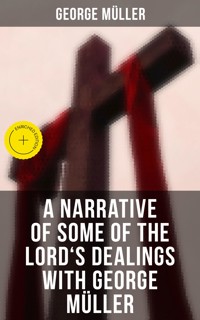 A Narrative of Some of the Lord's Dealings With George Müller - George Müller - E-Book
