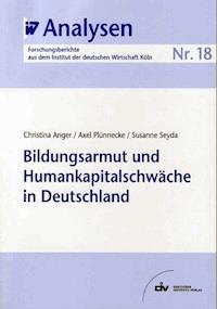 Bildungsarmut und Humankapitalschwäche in Deutschland - Christina Anger - E-Book
