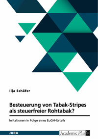 Besteuerung von Tabak-Stripes als steuerfreier Rohtabak? - Ilja Schäfer - E-Book