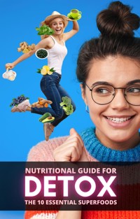 Nutritional Guide for Detox: The 10 Essential Superfoods - Cervantes Digital - E-Book