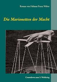 Die Marionetten der Macht - Helmut Franz Weber - E-Book