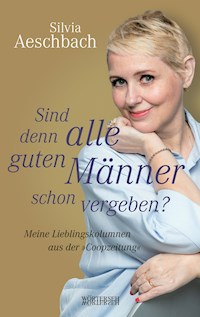 Sind denn alle guten Männer schon vergeben? - Silvia Aeschbach - E-Book
