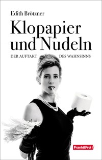 Klopapier und Nudeln - Edith Brötzner - E-Book