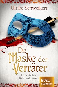 Die Maske der Verräter - Ulrike Schweikert - E-Book