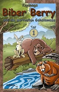 Biber Berry und die wertvollen Geheimnisse - Teil 1 - Kigunage - E-Book