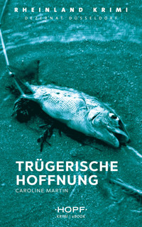 Rheinland-Krimi 6: Trügerische Hoffnung - Caroline Martin - E-Book
